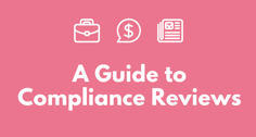 A guide to compliance reviews