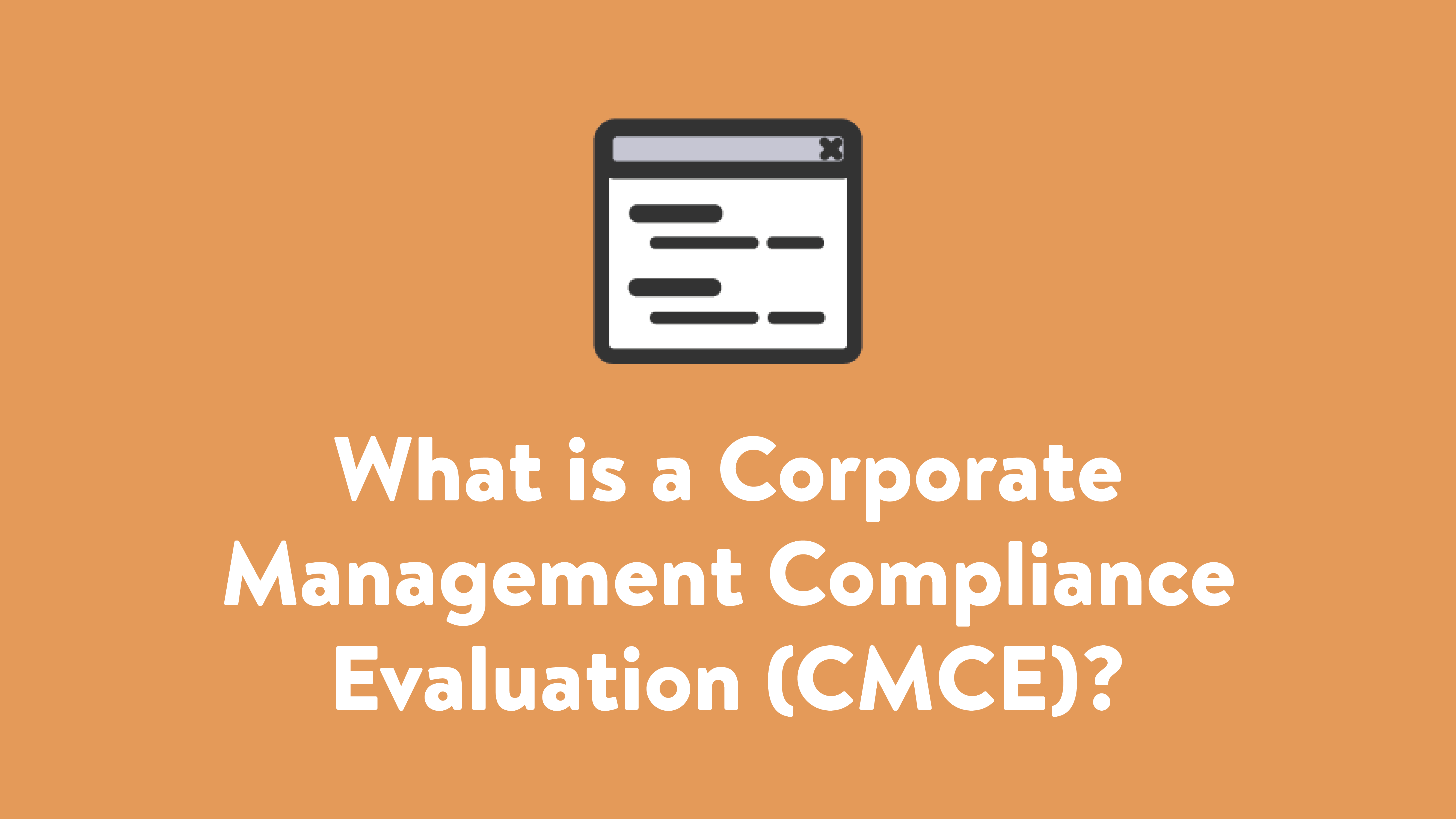 What is a Corporate Management Compliance Evaluation